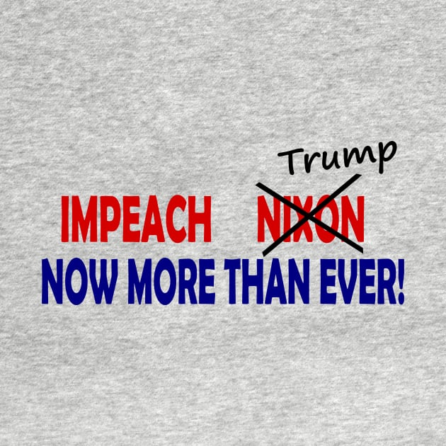 Impeach Nixon/Trump Now More Than Ever by drunkparrotgraphics